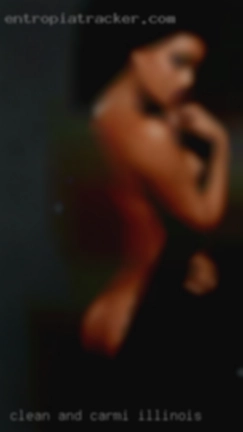 Clean in Carmi, Illinois and discreet and mature.