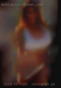 Like to explore more whats fuck in Covington, GA out there.