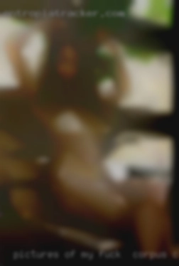 Pictures of my face once we fuck in Corpus Christi, TX correspond.