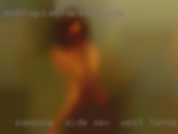 Someone   who is open side sex in West Tennessee to chatting.